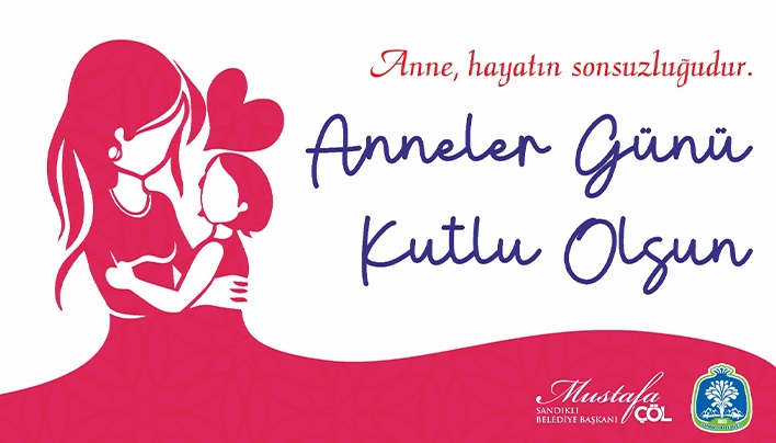 Başkan Mustafa Çöl’den Anneler Günü Mesajı