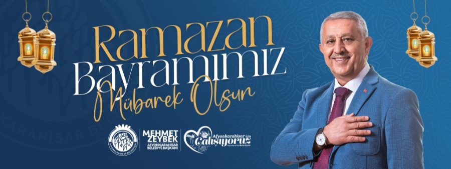 Başkan Zeybekten Ramazan Bayramı mesajı