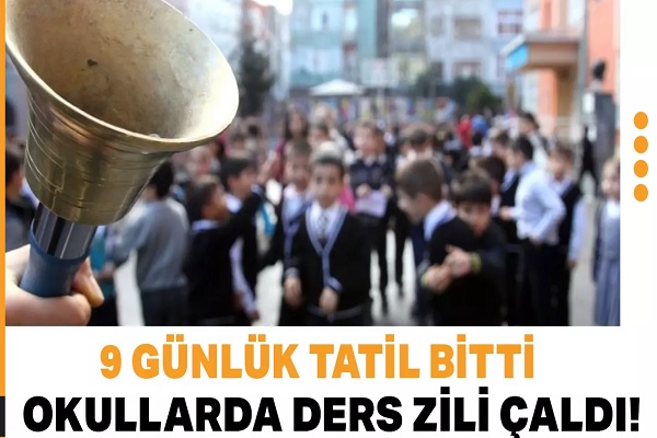 9 günlük ara tatil bu gün sona erdi