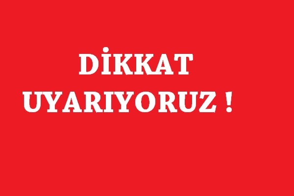 UYARIYORUZ !