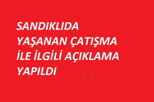 Çatışma ile ilgili açıklama yapıldı