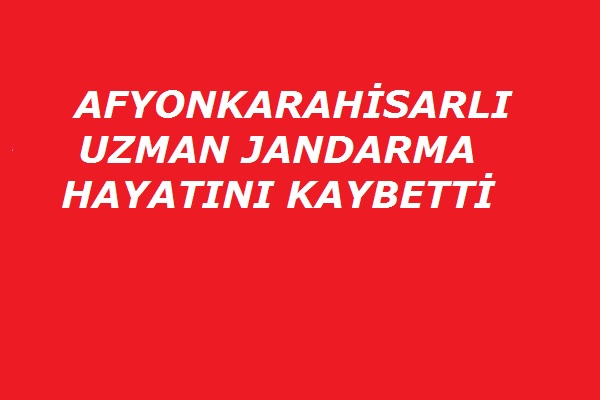 Uzman çavuş hayatını kaybetti