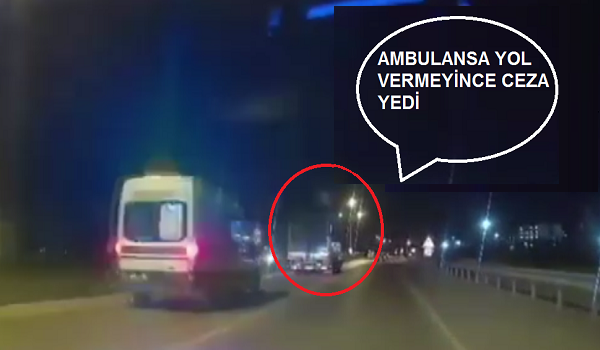 Ambulansa yol vermeyen sürücüye ekipler gereğini yaptı