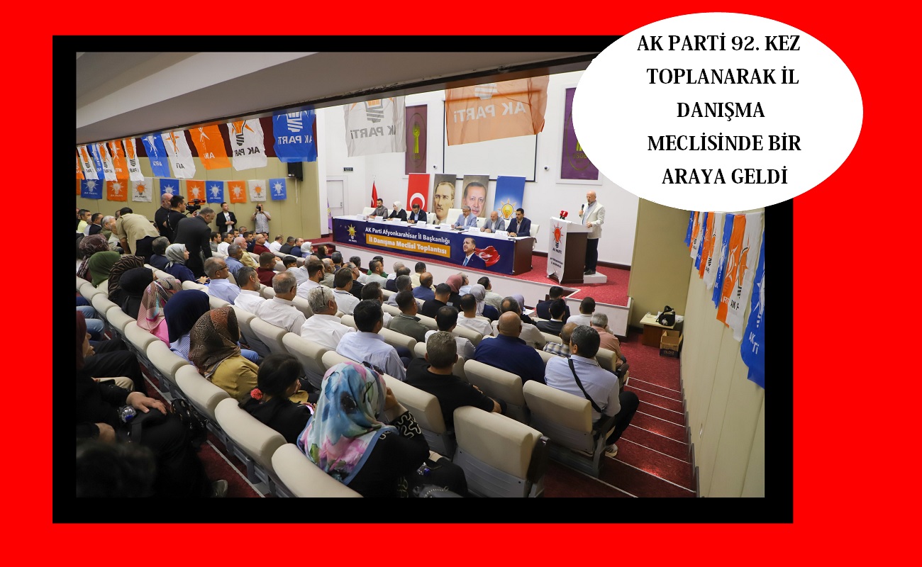 Ak Parti il Danışma Meclisi 92. kez toplandı