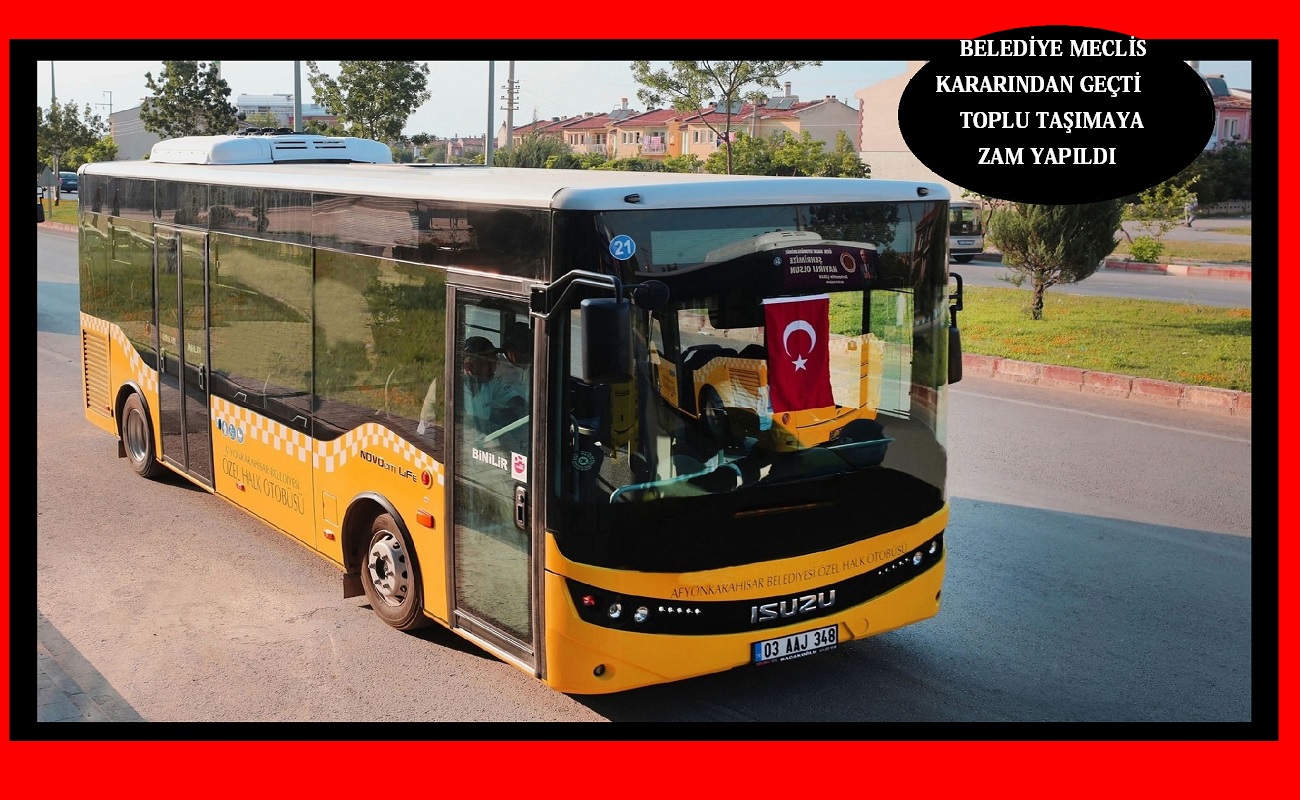Afyon'da Toplu Taşıma ücretlerine zam yapıldı 
