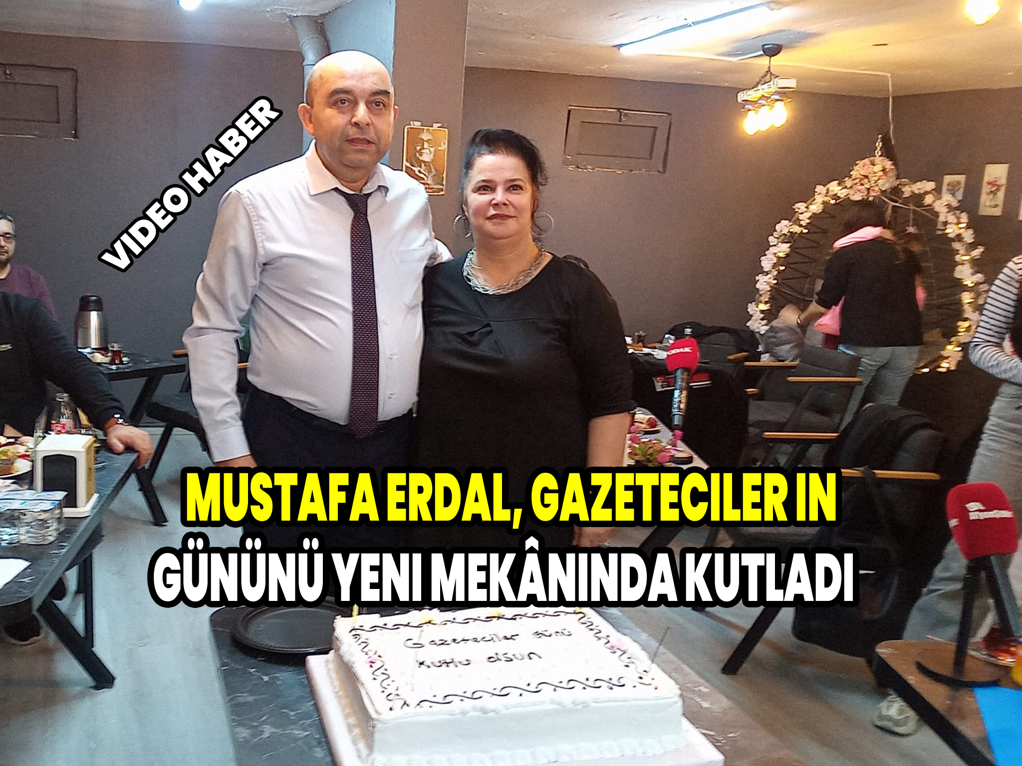 Mustafa Erdal, Gazeteciler Gününü Yeni Mekânında Kutladı
