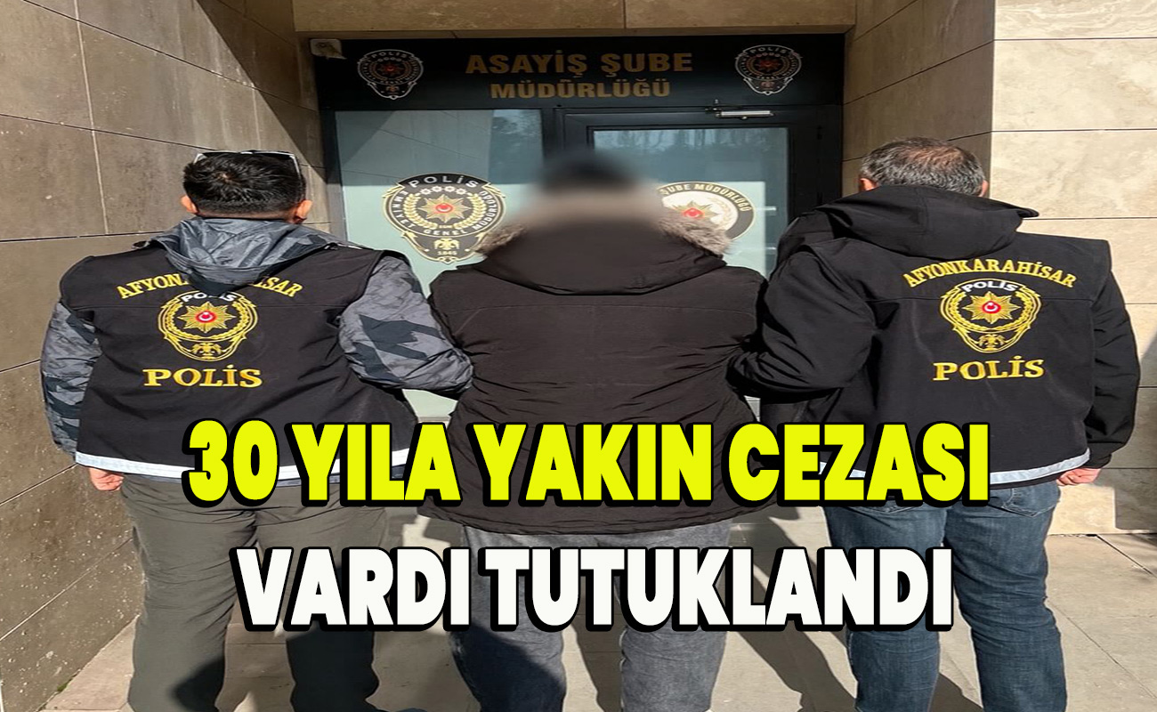 30 yıla yakın cezası vardı tutuklandı