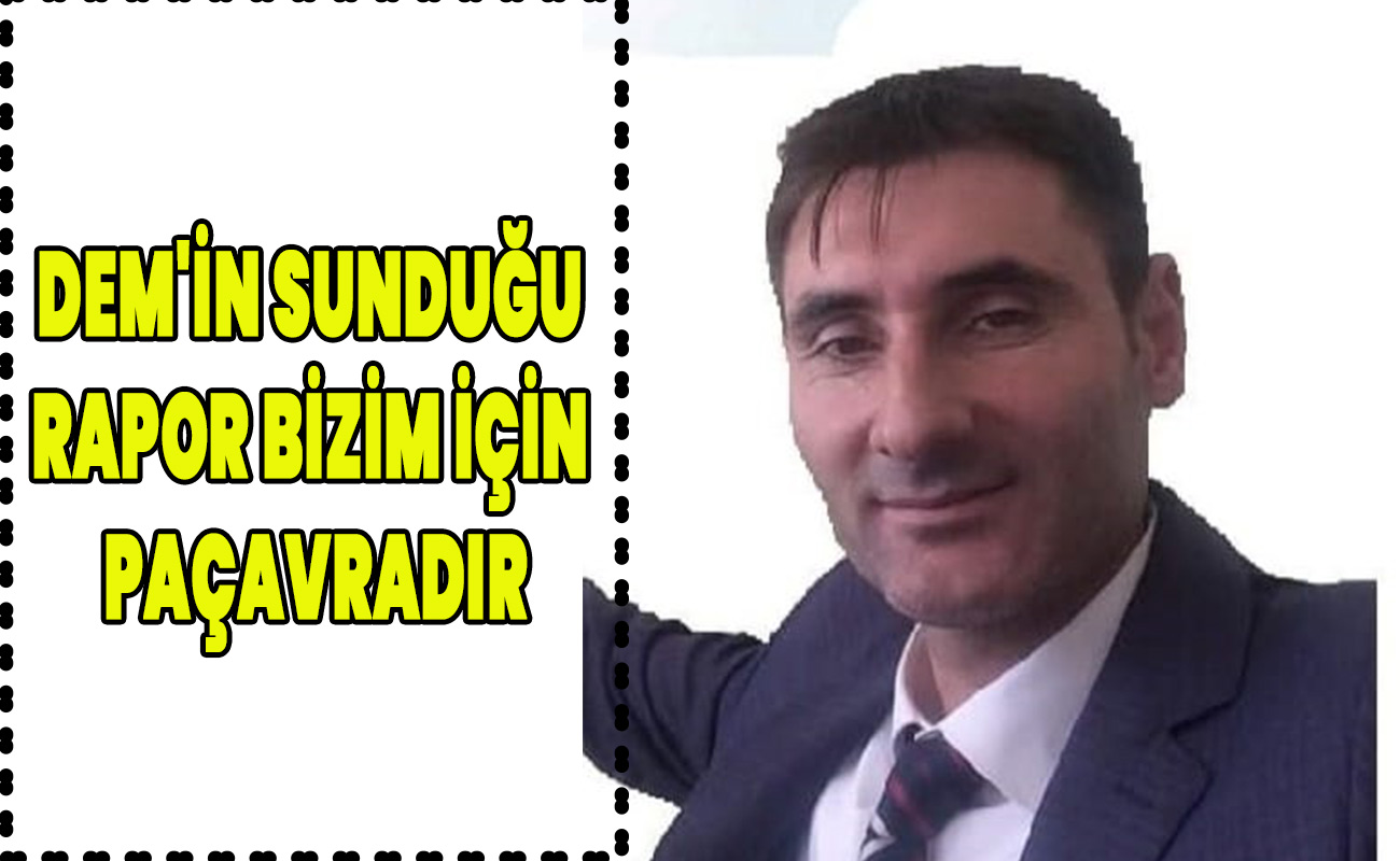 DEM'in sunduğurapor bizim için paçavradır