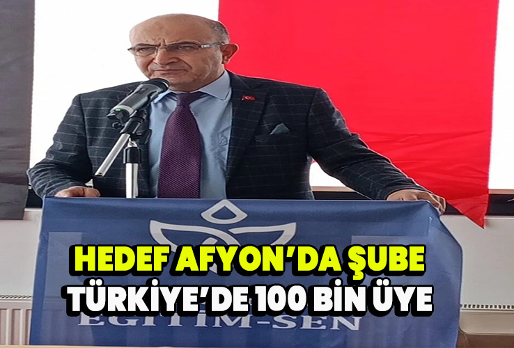 Hedef Afyon’da Şube, Türkiye’de 100 Bin Üye