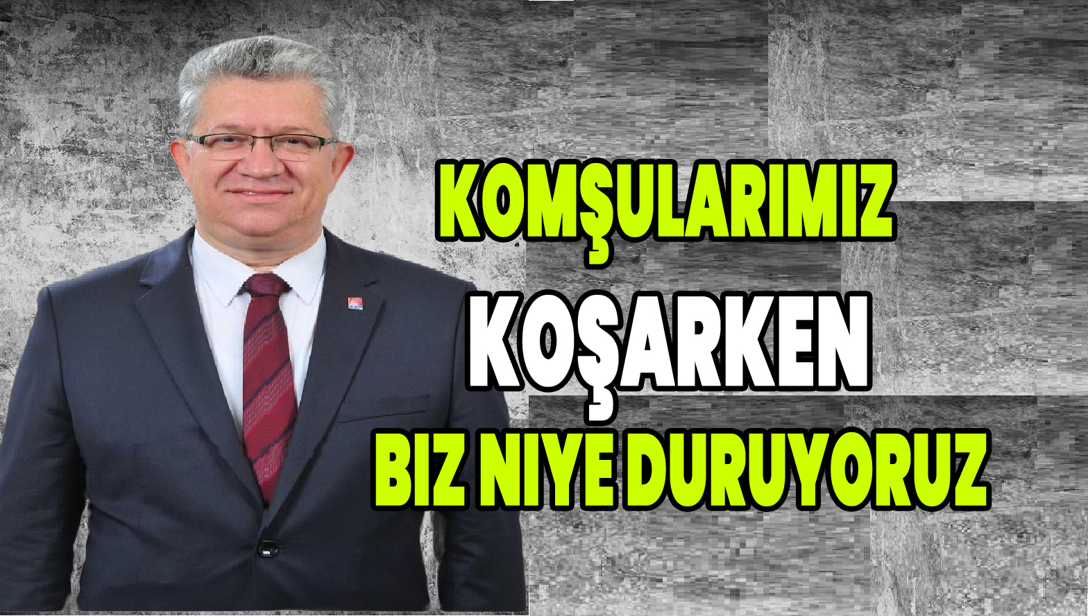 Komşularımız Koşarken, Biz Niye Duruyoruz