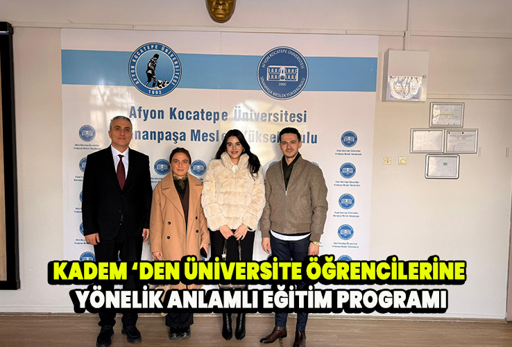 KADEM Afyonkarahisar’dan Üniversite Öğrencilerine Yönelik Anlamlı Eğitim Programı
