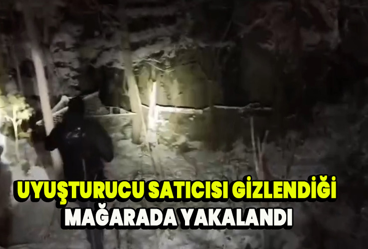 Uyuşturucu satıcısı gizlendiği mağarada yakalandı