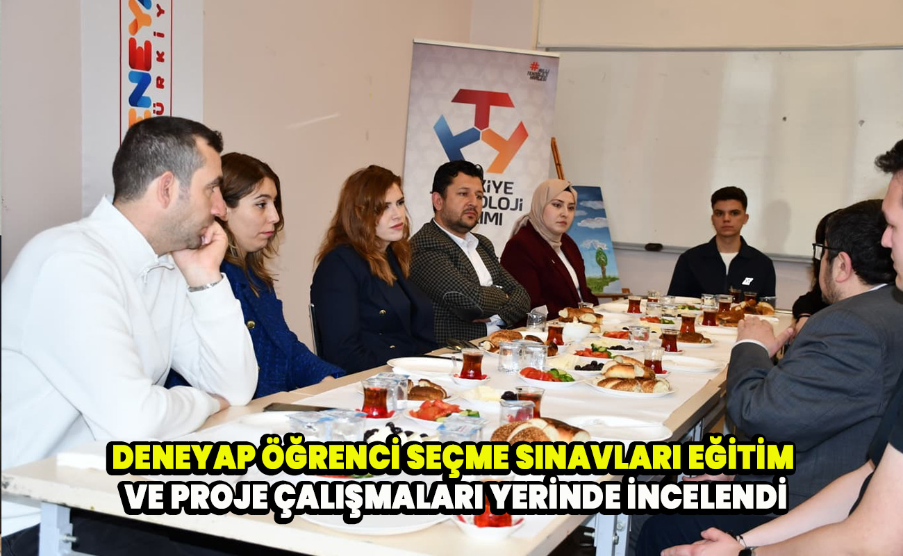 Deneyap öğrenci seçme sınavları eğitim ve proje çalışmaları yerinde incelendi