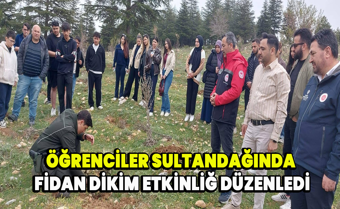 Öğrenciler Sultandağında fidan dikim etkinliğ düzenledi