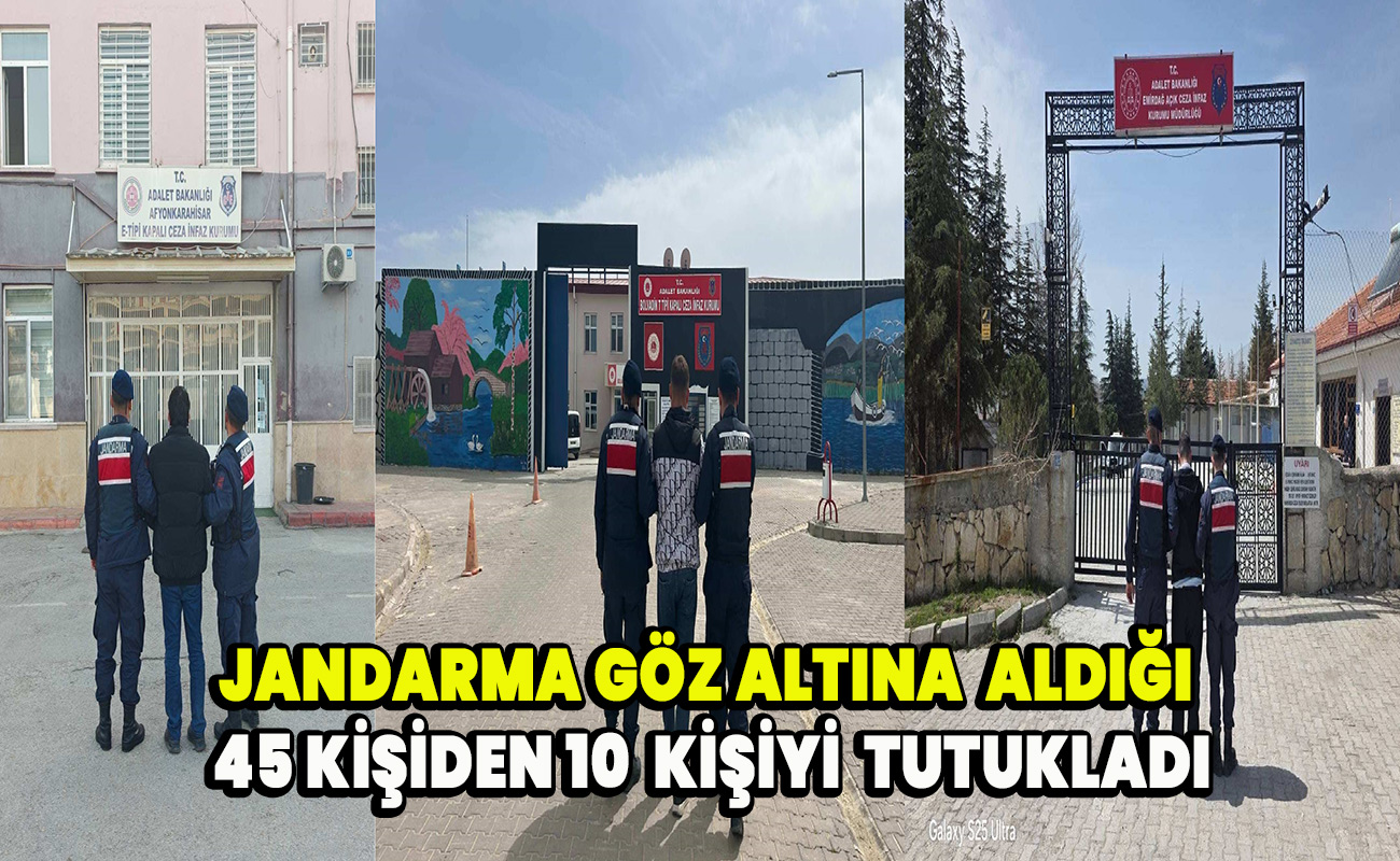 Göz altına alınan 45 kişiden 10 kişi tutuklandı