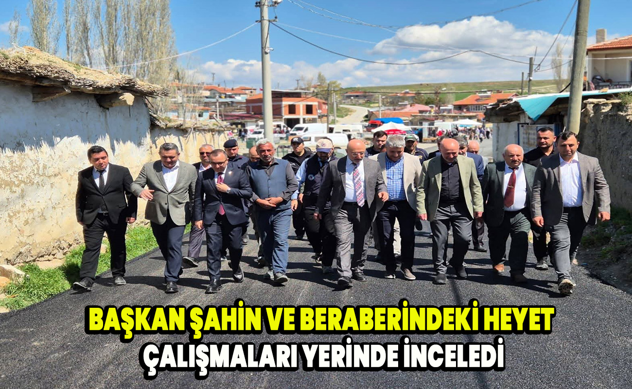 Başkan Şahin ve beraberindeki heyet çalışmaları yerinde inceledi