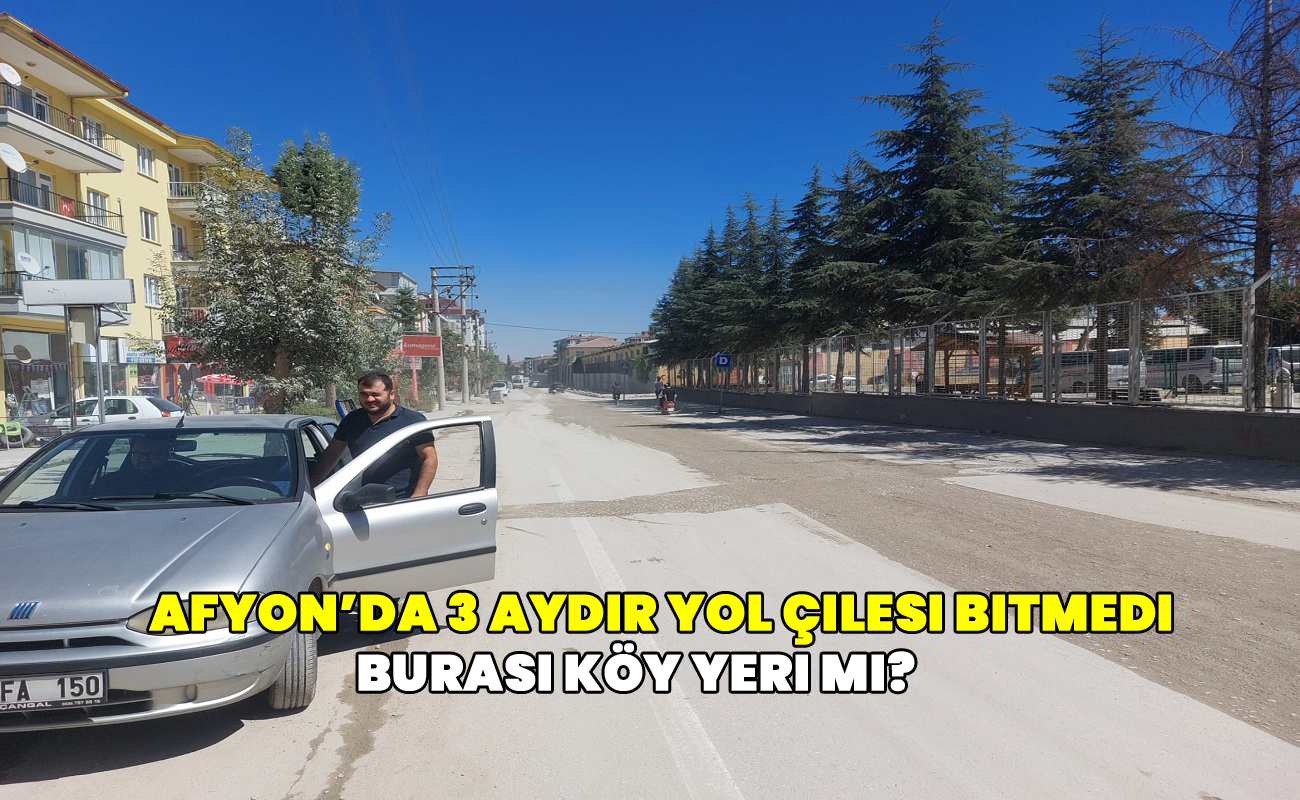 Afyon’da 3 aydır yol çilesi bitmedi: “Burası köy yeri mi?”