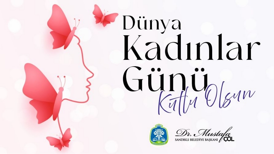Başkan dr. Mustafa Çöl’den “8 mart dünya kadınlar günü” mesajı