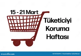  15-21 Mart Tüketiciyi Koruma Haftası
