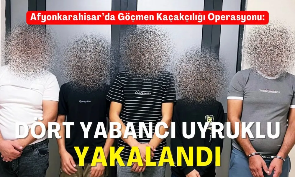 Göçmen kaçakçılığı nedeniyle dört Yabancı Uyruklu Yakalandı