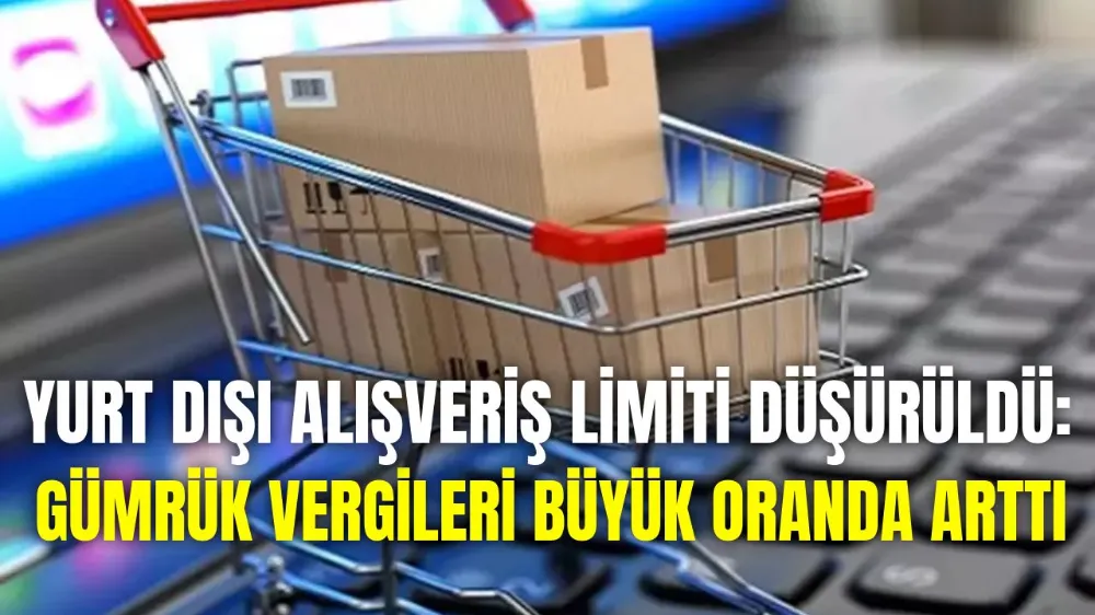 Yurt Dışı Alışveriş Limiti Düşürüldü: 