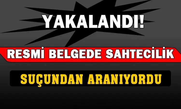 Resmi belgede sahtecilikten yakalandı