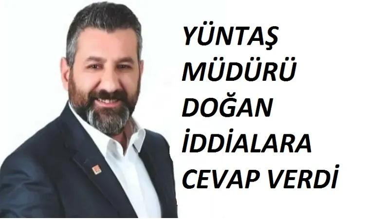 YÜNTAŞ müdürü Kemal Doğan İddialara cevap verdi